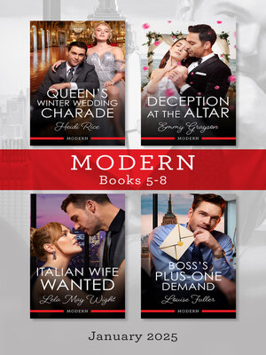 cover image of Modern Box Set 5-8 Jan 2025/Queen's Winter Wedding Charade/Deception At the Altar/Italian Wife Wanted/Boss's Plus-One Demand